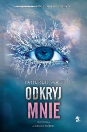 Odkryj mnie Tom 2. Autor: Tahereh Mafi. Dadada.pl Okładka książki Odkryj mnie Tom 2