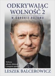 Odkrywając wolność 2. W obronie rozumu. Autor: Balcerowicz Leszek. Dadada.pl Okładka książki Odkrywając wolność 2. W obronie rozumu