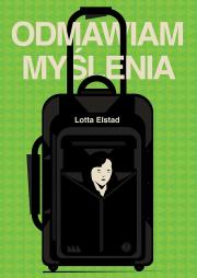 Odmawiam myślenia. Autor: Lotta Elstad. Dadada.pl Okładka książki Odmawiam myślenia