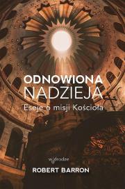 Okładka książki Odnowiona nadzieja. Eseje o misji Kościoła
