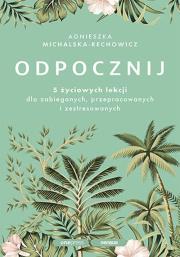 Okładka książki Odpocznij. 5 życiowych lekcji dla zabieganych..