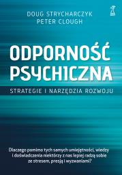 Odporność psychiczna. Autor: Strycharczyk Doug, Clough Peter. Dadada.pl Okładka książki Odporność psychiczna