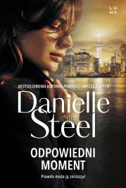 Odpowiedni moment. Autor: Danielle Steel. Dadada.pl Okładka książki Odpowiedni moment