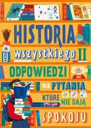 Odpowiedzi na pytania, które nie dają spokoju. Historia wszystkiego. Autor: Dominika Dąbrowska. Dadada.pl Okładka książki Odpowiedzi na pytania, które nie dają spokoju. Historia wszystkiego