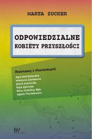 Odpowiedzialne kobiety przyszłości. Rozmowy z Pionierkami. Autor: Zucker Marta. Dadada.pl Okładka książki Odpowiedzialne kobiety przyszłości. Rozmowy z Pionierkami