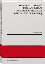Okładka książki Odpowiedzialność karna w Polsce za czyny zabronione popełnione za granicą