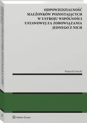 Okładka książki Odpowiedzialność małżonków pozostających w ustroju wspólności ustawowej za zobowiązania jednego z nich