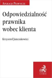 Odpowiedzialność prawnika wobec klienta. Autor: r.pr. dr Krzysztof Janczukowicz. Dadada.pl Okładka książki Odpowiedzialność prawnika wobec klienta