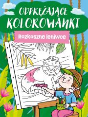 Odprężające kolorowanki. Rozkoszne leniwce. Autor: Opracowanie zbiorowe. Dadada.pl Okładka książki Odprężające kolorowanki. Rozkoszne leniwce