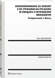 Okładka książki Odszkodowanie za szkody z OC posiadacza pojazdu w związku z wypadkiem drogowym. Postępowanie. Wzory