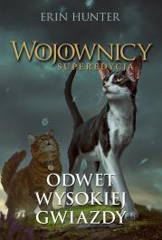 Odwet Wysokiej Gwiazdy. Wojownicy. Superedycja. Tom 4. Autor: Erin Hunter. Dadada.pl Okładka książki Odwet Wysokiej Gwiazdy. Wojownicy. Superedycja. Tom 4
