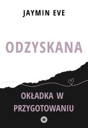 Odzyskana. Autor: Jaymin Eve. Dadada.pl Okładka książki Odzyskana