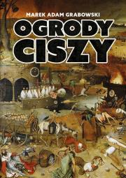 Ogrody ciszy. Autor: Grabowski Marek Adam. Dadada.pl Okładka książki Ogrody ciszy