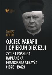 Ojciec parafii i opiekun diecezji. Autor: Tomasz Nocoń. Dadada.pl Okładka książki Ojciec parafii i opiekun diecezji