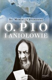 Ojciec Pio i Aniołowie wyd.2. Autor: Marcello Stanzione. Dadada.pl Okładka książki Ojciec Pio i Aniołowie wyd.2