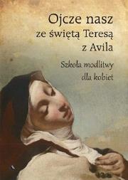 Okładka książki Ojcze nasz ze świętą Teresą