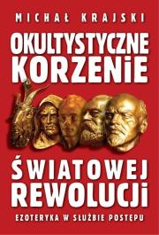 Okultystyczne korzenie światowej rewolucji. Autor: Michał Krajski. Dadada.pl Okładka książki Okultystyczne korzenie światowej rewolucji