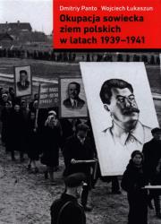 Okupacja sowiecka ziem polskich w latach 1939-1941. Autor: Panto Dmitriy, Łukaszum Wojciech. Dadada.pl Okładka książki Okupacja sowiecka ziem polskich w latach 1939-1941