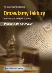Omawiamy lektury KL IV-VI SP Poradnik dla naucz.. Autor: Głogowska-Harłoza Monika. Dadada.pl Okładka książki Omawiamy lektury KL IV-VI SP Poradnik dla naucz.