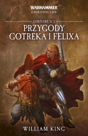 Omnibus i Przygody Gotreka i Feliksa. Autor: King William. Dadada.pl Okładka książki Omnibus i Przygody Gotreka i Feliksa