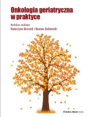 Onkologia Geriatryczna. Autor: Katarzyna Broczek, Dubiański Roman. Dadada.pl Okładka książki Onkologia Geriatryczna