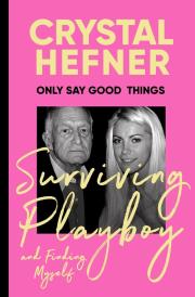 Only Say Good Things. Autor: Hefner Crystal. Dadada.pl Okładka książki Only Say Good Things
