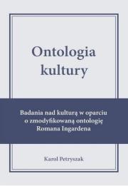 Ontologia kultury. Badania nad kulturą w oparciu... Autor: Karol Petryszak. Dadada.pl Okładka książki Ontologia kultury. Badania nad kulturą w oparciu..