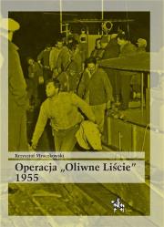 Operacja Oliwne Liście 1955. Autor: Krzysztof Mroczkowski. Dadada.pl Okładka książki Operacja Oliwne Liście 1955