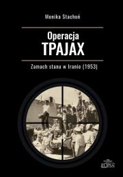 Okładka książki Operacja TPAJAX. Zamach stanu w Iranie (1953)