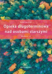 Opieka długoterminowa nad osobami starszymi (wyd. III). Autor: Rafał Iwański. Dadada.pl Okładka książki Opieka długoterminowa nad osobami starszymi (wyd. III)