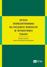 Okładka książki Opieka skoncentrowana na pacjencie dorosłym w intensywnej terapii