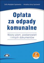 Opłata za odpady komunalne. Autor: Wojdylak-Sputowska Zofia, Sputowski Arkadiusz Jerzy. Dadada.pl Okładka książki Opłata za odpady komunalne