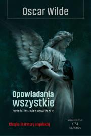 Opowiadania wszystkie. Wydanie ilustrowane. Autor: Wilde Oscar. Dadada.pl Okładka książki Opowiadania wszystkie. Wydanie ilustrowane