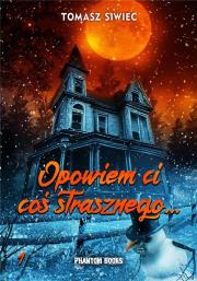 Opowiem Ci coś strasznego.... Autor: Siwiec Tomasz. Dadada.pl Okładka książki Opowiem Ci coś strasznego...