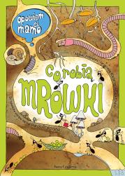 Opowiem ci, mamo, co robią mrówki. Autor: Katarzyna Bajerowicz, Brykczyński Marcin. Dadada.pl Okładka książki Opowiem ci, mamo, co robią mrówki