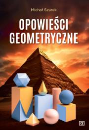 Opowieści geometryczne. Autor: Szurek Michał. Dadada.pl Okładka książki Opowieści geometryczne