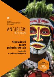 Opowieści mórz południowych. Angielski z Jackiem Londonem. Autor: Jack London, Frank Ilya. Dadada.pl Okładka książki Opowieści mórz południowych. Angielski z Jackiem Londonem