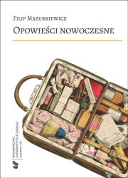 Opowieści nowoczesne. Autor: Mazurkiewicz Filip. Dadada.pl Okładka książki Opowieści nowoczesne