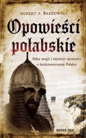 Opowieści połabskie. Autor: Robert F. Barkowski. Dadada.pl Okładka książki Opowieści połabskie