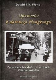 Opowieści z dawnego Hongkongu. Autor: Dawid T.K. Wong. Dadada.pl Okładka książki Opowieści z dawnego Hongkongu