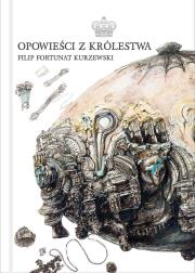Opowieści z Królestwa. Autor: Filip Fortunat Kurzewski. Dadada.pl Okładka książki Opowieści z Królestwa