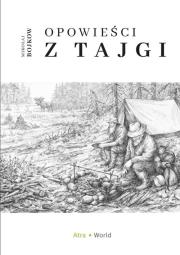 Opowieści z tajgi / Atra. Autor: Bojkow Mikołaj. Dadada.pl Okładka książki Opowieści z tajgi / Atra