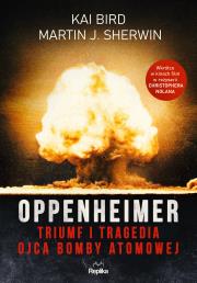 Oppenheimer. Triumf i tragedia ojca bomby atomowej. Autor: Kai Bird, Martin J. Sherwin. Dadada.pl Okładka książki Oppenheimer. Triumf i tragedia ojca bomby atomowej