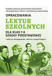 Okładka książki Opracowania lektur szkolnych dla klas 7–8 szkoły podstawowej. Lektury obowiązkowe. Lektury uzupełniające