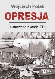 Okładka książki Opresja. Ilustrowana historia PRL
