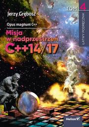 Opus magnum C++. Misja w nadprzestrzeń C++14/17. Tom 4. Autor: Grębosz Jerzy. Dadada.pl Okładka książki Opus magnum C++. Misja w nadprzestrzeń C++14/17. Tom 4