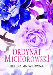Ordynat Michorowski (Trędowata. Tom 3). Autor: Mniszkówna Helena. Dadada.pl Okładka książki Ordynat Michorowski (Trędowata. Tom 3)