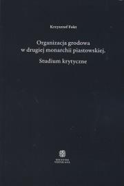 Okładka książki Organizacja grodowa w drugiej monarchii piastowskiej
