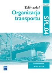 Organizacja transportu.Kwal.SPL.04. zb. zad. cz.1. Autor: Knap Monika, Radosław Knap. Dadada.pl Okładka książki Organizacja transportu.Kwal.SPL.04. zb. zad. cz.1