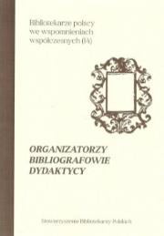 Okładka książki Organizatorzy, bibliografowie i dydaktycy